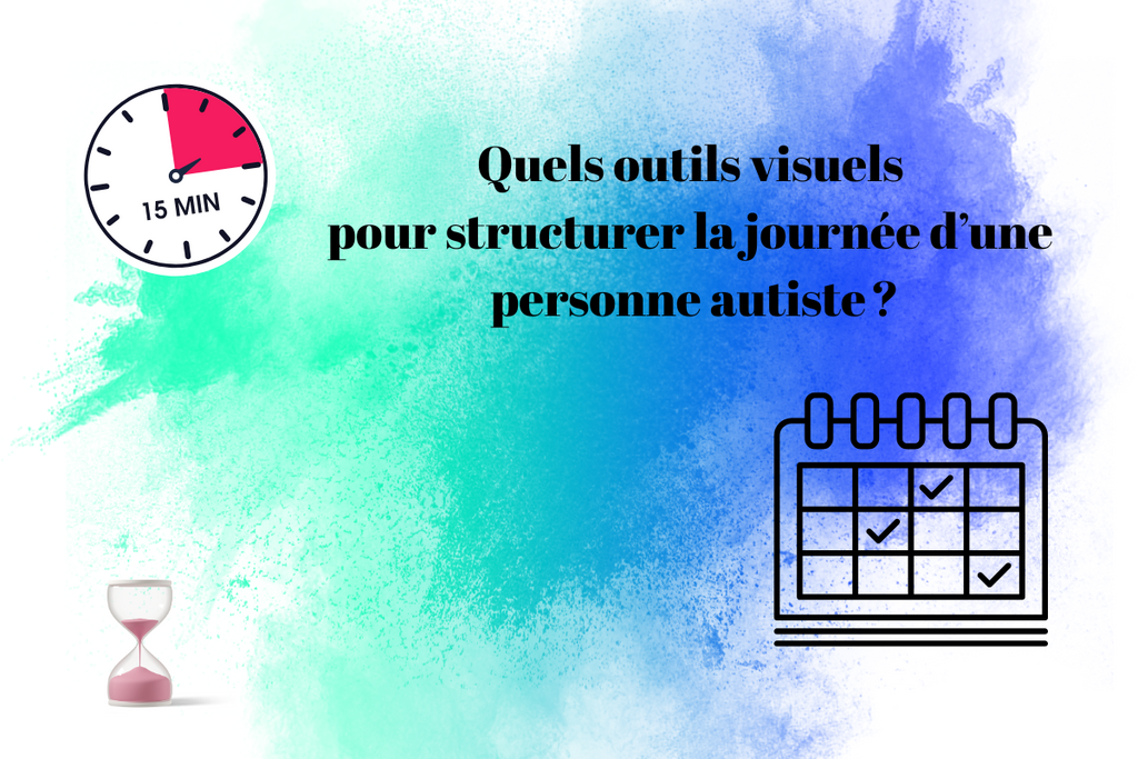 Quels outils visuels pour structurer la journée d’une personne autiste ?