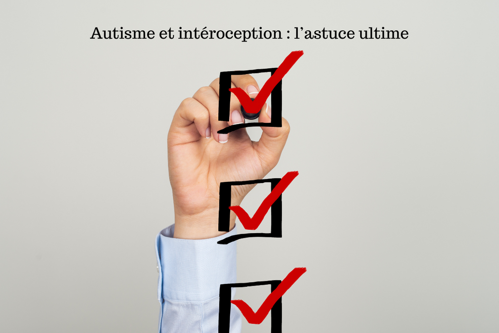 Autisme et intéroception : l’astuce ultime