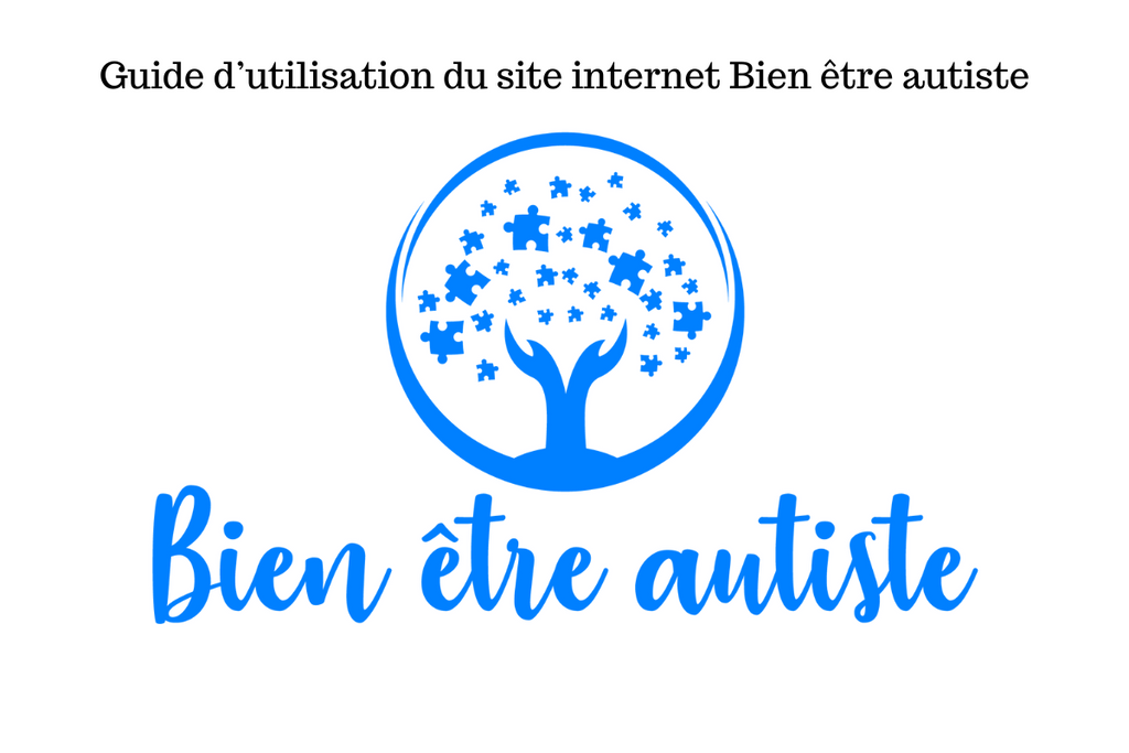 Guide d’utilisation du site internet Bien être autiste