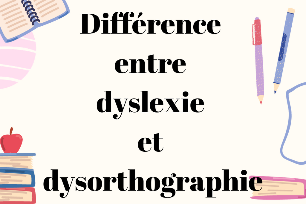 Quelle est la différence entre la dyslexie et la dysorthographie