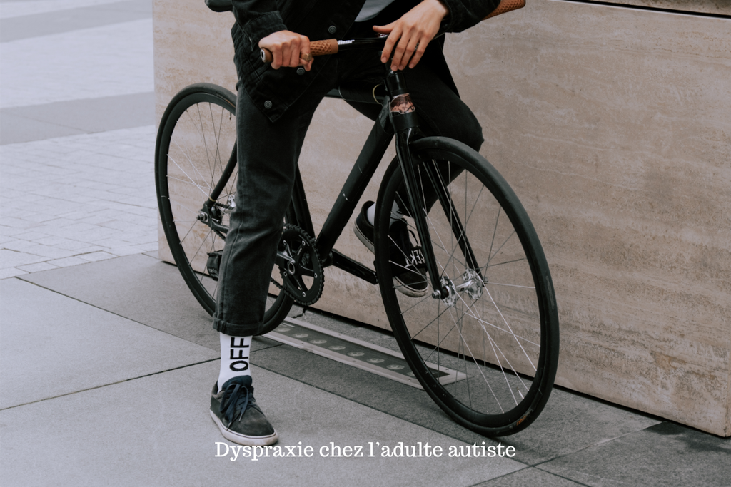 Dyspraxie chez l’adulte autiste
