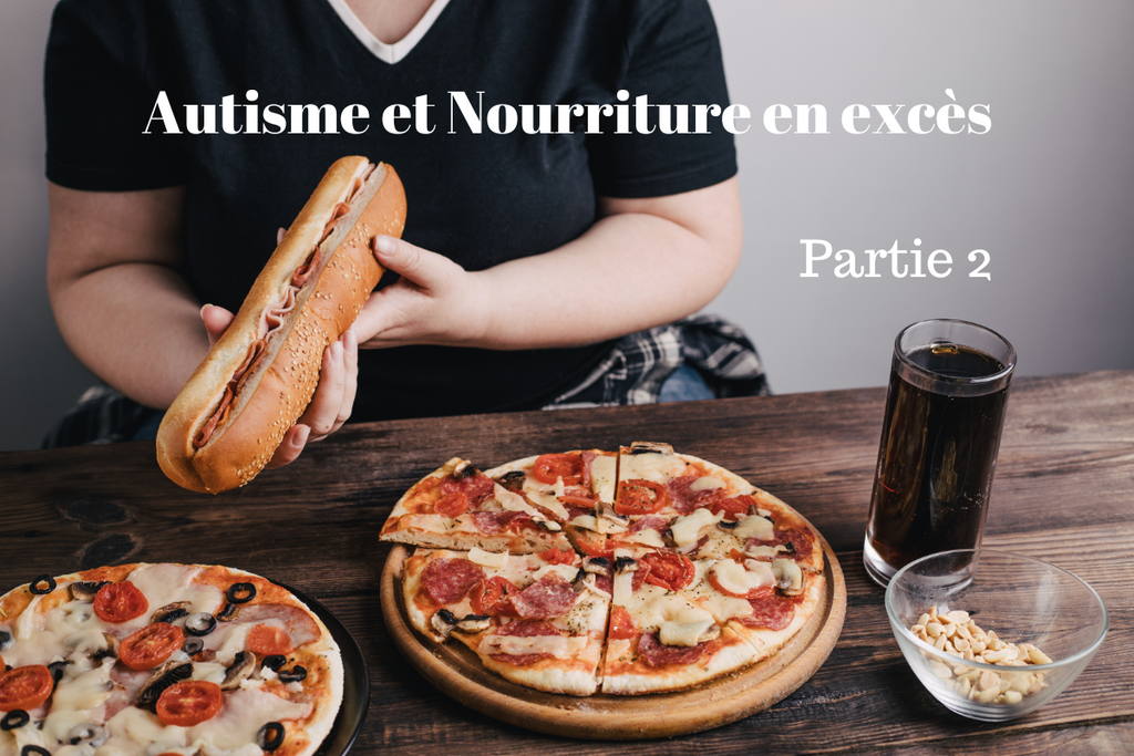 Autisme et Nourriture en excès - Partie 2