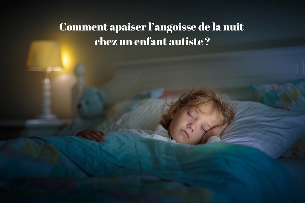 Comment apaiser l’angoisse de la nuit chez un enfant autiste ?