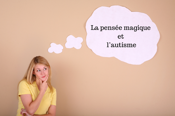 La pensée magique et l’autisme