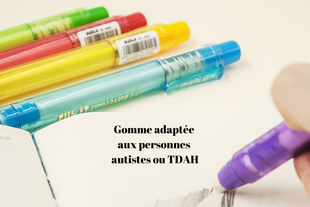 Gomme adaptée aux personnes autistes ou TDAH